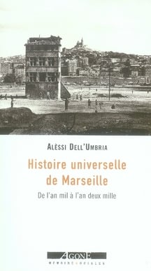 Histoire Universelle de Marseille : De l'An Mil a l'An Deux Mille