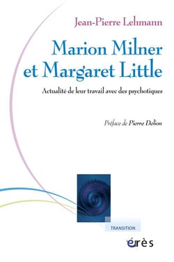 Marion Milner et Margaret Little - actualité de leur travail avec des psychotiques