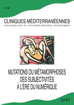 Cliniques méditerranéennes n.98 : mutation ou métamorphoses des subjectivités