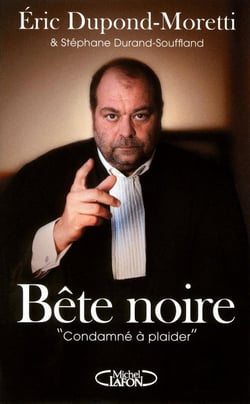 Bête noire - "condamné à plaider"