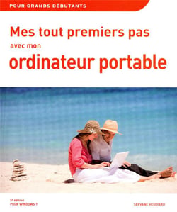Mes Tout Premiers Pas Avec Mon Ordinateur Portable, 5E Pour Windows 7