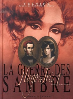 La guerre des sambre - hugo et iris t.1 - printemps 1830 : le mariage d'hugo
