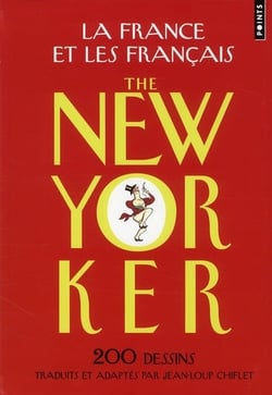 La France et les Français - the New Yorker - 200 dessins traduits et adaptés