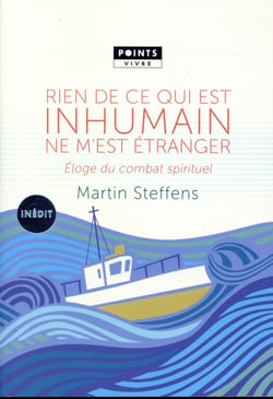 Rien de ce qui est inhumain ne m'est étranger - éloge du combat spirituel