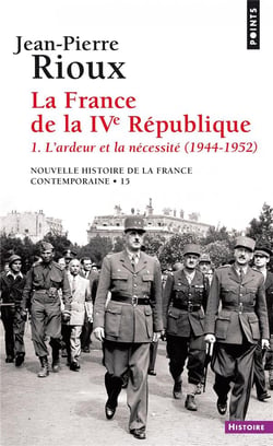 La France de la Quatrième République Tome 1 - l'ardeur et la nécessité (1944-1952)