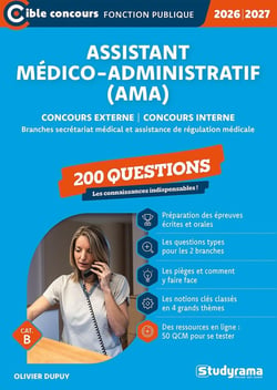 Assistant médico-administratif (AMA)?- 200 questions (Catégorie B - Concours 2026-2027) : Concours externe - Concours interne / Branches Secrétariat médical et Assistance de régulation médicale (édition 2026/2027)