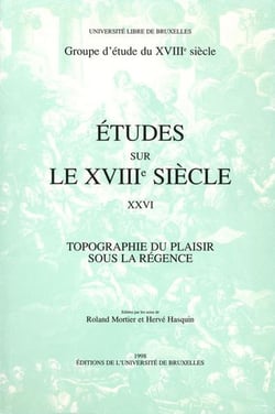 Études sur le XVIIIe siècle : topographie du plaisir sous la Régence