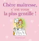 Chère maîtresse, c'est vous la plus gentille!