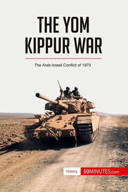 The Yom Kippur war : the Arab-Israeli conflict of 1973