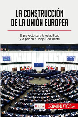 La construcción de la Unión Europea : El proyecto para la estabilidad y la paz en el Viejo Continente
