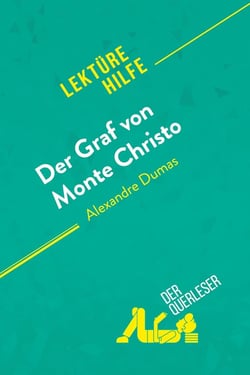 Der Graf von Monte Christo von Alexandre Dumas (Lektürehilfe) : Detaillierte Zusammenfassung, Personenanalyse und Interpretation