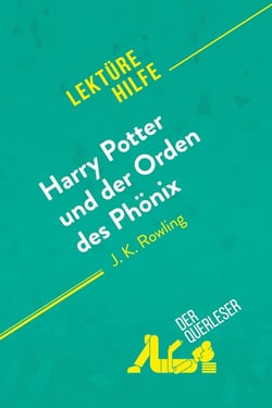 Harry Potter und der Orden des Phonix von J. K. Rowling (Lektürehilfe) : Detaillierte Zusammenfassung, Personenanalyse und Interpretation