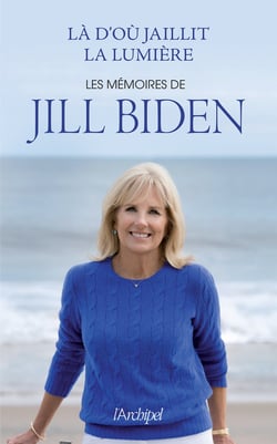 Là d'où jaillit la lumière : les mémoires de Jill Biden