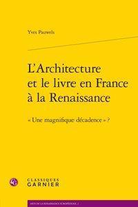 L'architecture et le livre en France à la renaissance - une magnifique décadence ?