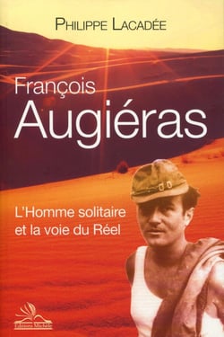 François Augiéras - l'homme solitaire et la voie du réel
