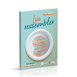 Lui ressembler : 10 manières de refléter Dieu