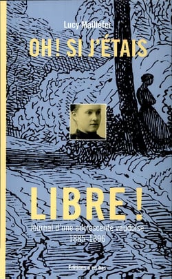 Oh si j'étais libre ! journal d'une adolecente vaudoise, 1885-1896