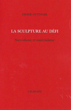 La Sculpture au Défi : Surréalisme et Materialisme
