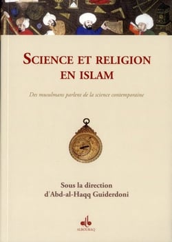 Science et religion en islam : des musulmans parlent de la science contemporaine