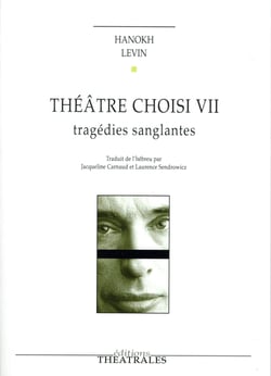 Théâtre choisi Tome 7 - tragédies sanglantes