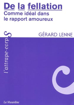 De la fellation - comme idéal dans les rapports amoureux
