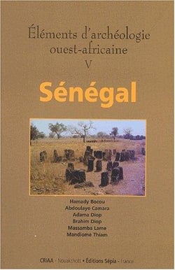 Éléments d'archéologie ouest-africaine t.5 - Sénégal