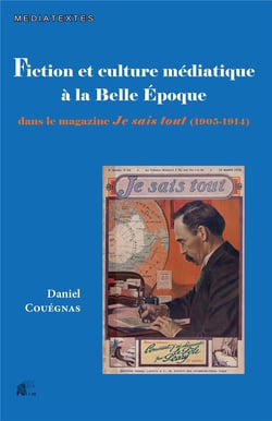 Fiction et culture médiatique à la belle Époque : dans le magazine Je sais tout (1905-1914)