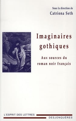 Imaginaires gothiques - aux sources du roman noir français