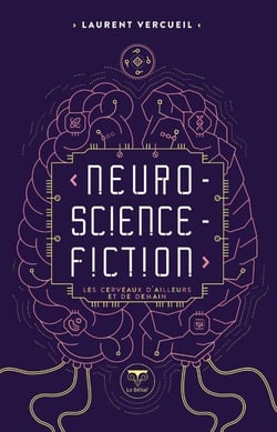 Neuro-science-fiction : Les cerveaux d'ailleurs et de demain