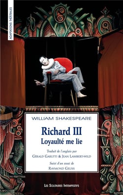 Richard III, loyauté me lie - Richard III : déchirement tragique et rêve de perfection