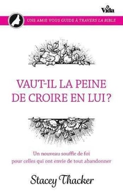 Vaut-il la peine de croire en lui ? un nouveau souffle de foi pour celles qui ont envie de tout abandonner
