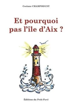 ET POURQUOI PAS L'ILE D'AIX ?