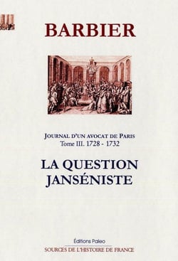 Journal d'un avocat de Paris Tome 3 (1728-1732) - la question janséniste