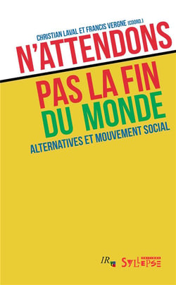 N'attendons pas la fin du monde - alternatives et mouvement social