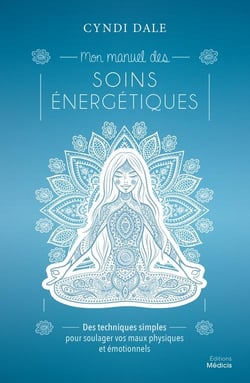 Mon manuel des soins énergétiques