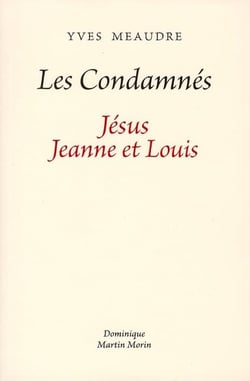 Les condamnés - Jésus, Jeanne et Louis