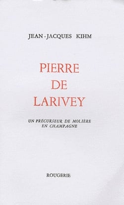 Pierre de Larivey, un précurseur de Molière en Champagne