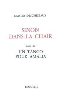 Sinon dans la chair suivi de un tango pour amalia