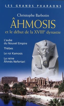 Ahmosis et le début de la XVIII dynastie