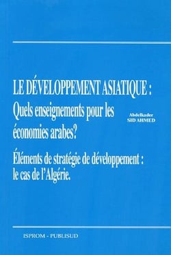 Le développement asiatique : quels enseignements pour les économies arabes ? éléments de stratégie de développement : le cas de l'algérie