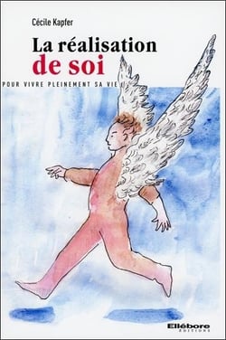 La réalisation de soi - pour vivre pleinement sa vie