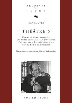 Théâtre Tome 6 : Comme un secret inavoué, Une soirée ordinaire, La souffrance d'Alexandre, Tournée générale, Le Fil de l'histoire