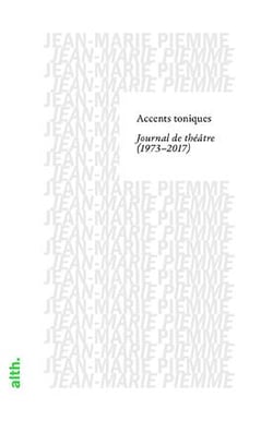 Accents toniques, journal de théâtre (1973-2017)