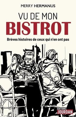 Vu du bistrot : brèves histoires de ceux qui n'en ont pas