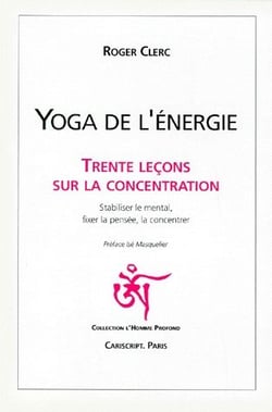 Yoga de l'énergie - trente leçons sur la concentration
