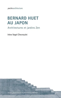 Bernard Huet au Japon - architectures et jardins zen