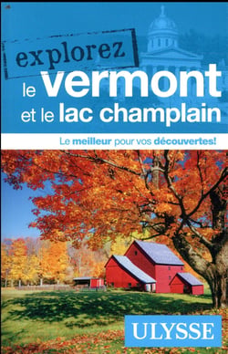 Explorez : le Vermont et le lac Champlain (édition 2018)
