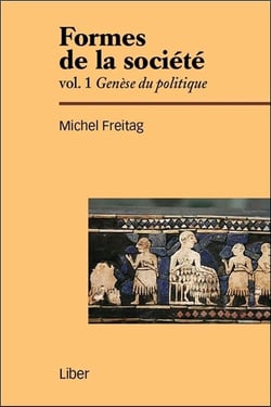 Formes de la société Tome 1 - genèse du politique
