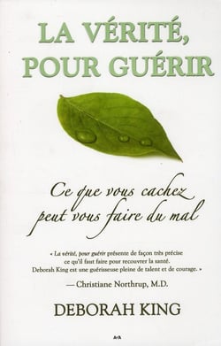 La vérité, pour guérir - ce que vous cachez pour vous faire du mal