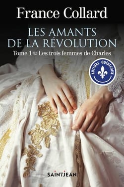 Les amants de la Révolution Tome 1 : les trois femmes de Charles